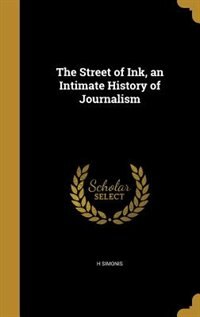 Couverture_The Street of Ink, an Intimate History of Journalism