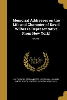Front cover_Memorial Addresses on the Life and Character of David Wilber (a Representative From New York); Volume 1