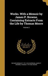Front cover_Works. With a Memoir by James P. Browne, Containing Extracts From the Life by Thomas Moore; Volume 2