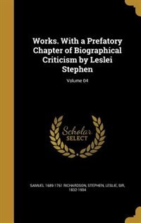 Works. With a Prefatory Chapter of Biographical Criticism by Leslei Stephen; Volume 04