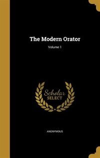 Couverture_The Modern Orator; Volume 1