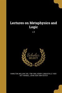 Front cover_Lectures on Metaphysics and Logic; v.3