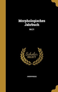 Morphologisches Jahrbuch; Bd.21