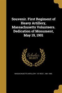 Couverture_Souvenir. First Regiment of Heavy Artillery, Massachusetts Volunteers. Dedication of Monument, May 19, 1901