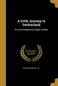 Front cover_A Little Journey to Switzerland