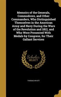 Couverture_Memoirs of the Generals, Commodores, and Other Commanders, Who Distinguished Themselves in the American Army and Navy During the Wars of the Revolution and 1812, and Who Were Presented With Medals by Congress, for Their Gallant Services