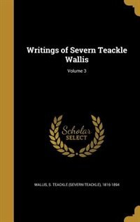 Front cover_Writings of Severn Teackle Wallis; Volume 3