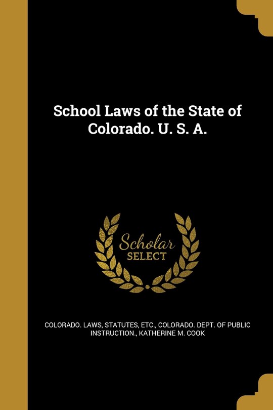 Front cover_School Laws of the State of Colorado. U. S. A.