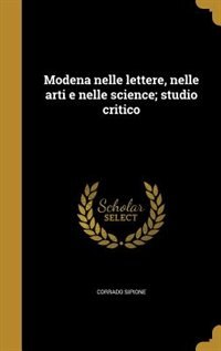 Couverture_Modena nelle lettere, nelle arti e nelle science; studio critico