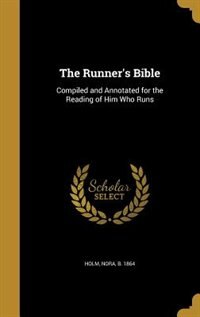 The Runner's Bible: Compiled and Annotated for the Reading of Him Who Runs