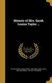 Memoir of Mrs. Sarah Louisa Taylor ... de Sarah Louisa Foote 1809-1836 Taylor