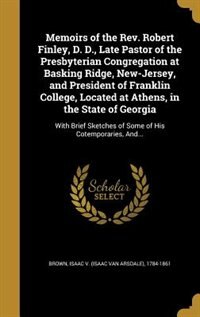Couverture_Memoirs of the Rev. Robert Finley, D. D., Late Pastor of the Presbyterian Congregation at Basking Ridge, New-Jersey, and President of Franklin College, Located at Athens, in the State of Georgia