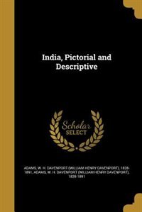 India, Pictorial and Descriptive