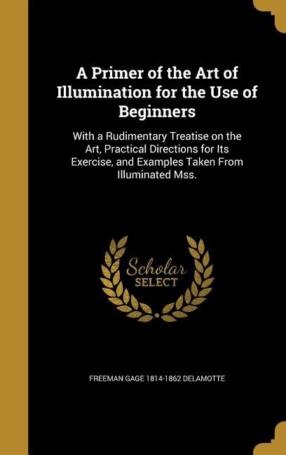 Front cover_A Primer of the Art of Illumination for the Use of Beginners