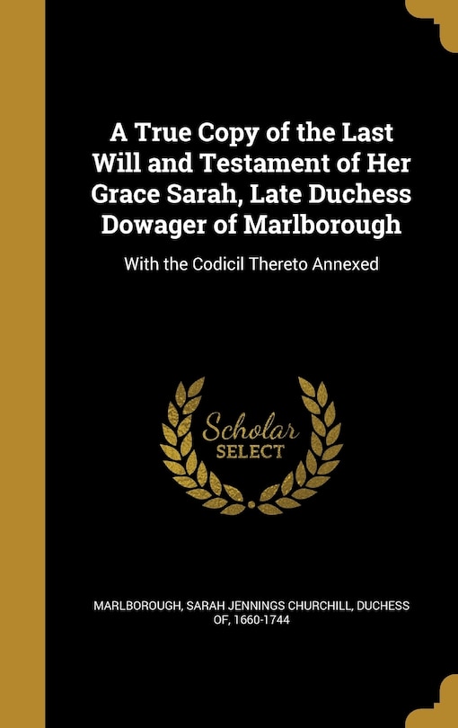 Couverture_A True Copy of the Last Will and Testament of Her Grace Sarah, Late Duchess Dowager of Marlborough