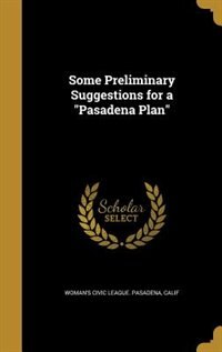 Front cover_Some Preliminary Suggestions for a Pasadena Plan