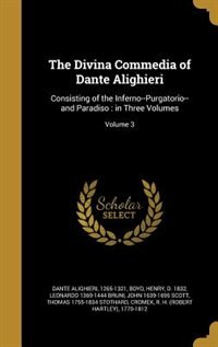 The Divina Commedia of Dante Alighieri: Consisting of the Inferno--Purgatorio--and Paradiso : in Three Volumes; Volume 3