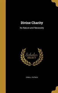 Divine Charity: Its Nature and Necessity