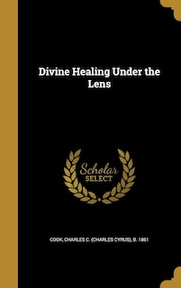Front cover_Divine Healing Under the Lens