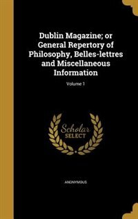 Front cover_Dublin Magazine; or General Repertory of Philosophy, Belles-lettres and Miscellaneous Information; Volume 1