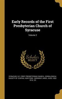 Front cover_Early Records of the First Presbyterian Church of Syracuse; Volume 2
