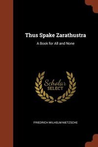 Thus Spake Zarathustra: A Book for All and None