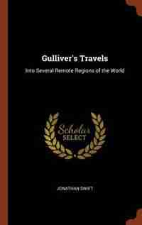 Gulliver's Travels: Into Several Remote Regions of the World by JONATHAN SWIFT