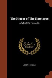 The Nigger of The Narcissus: A Tale of the Forecastle