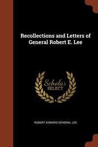 Front cover_Recollections and Letters of General Robert E. Lee