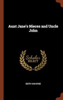 Aunt Jane's Nieces and Uncle John