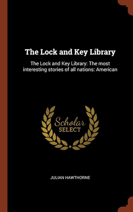 The Lock and Key Library: The Lock and Key Library: The most interesting stories of all nations: American