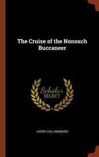The Cruise of the Nonsuch Buccaneer by Harry Collingwood