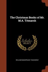 Front cover_The Christmas Books of Mr. M.A. Titmarsh