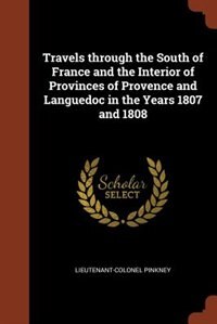 Front cover_Travels through the South of France and the Interior of Provinces of Provence and Languedoc in the Years 1807 and 1808