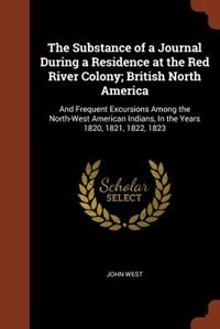 Front cover_The Substance of a Journal During a Residence at the Red River Colony; British North America