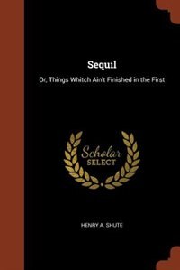 Sequil: Or, Things Whitch Ain't Finished in the First