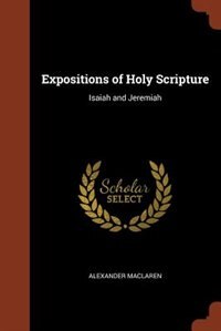Expositions of Holy Scripture: Isaiah and Jeremiah