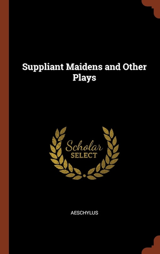 Front cover_Suppliant Maidens and Other Plays