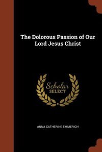 Couverture_The Dolorous Passion of Our Lord Jesus Christ
