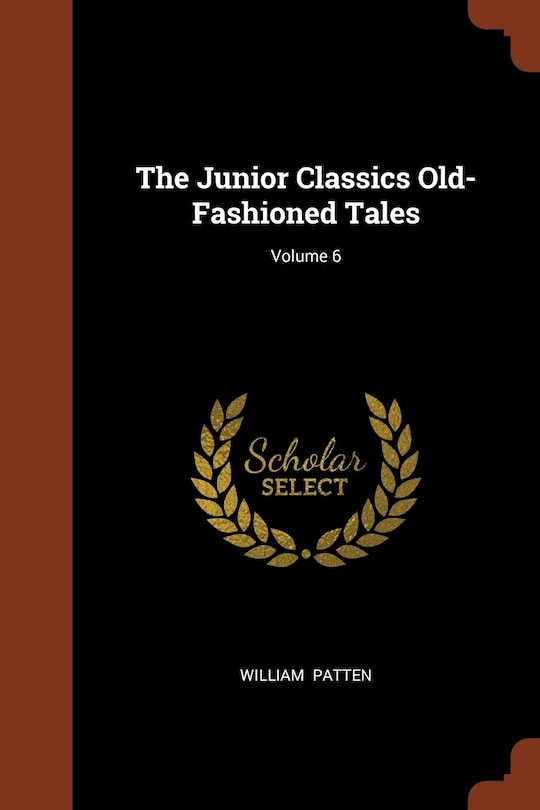 Front cover_The Junior Classics Old-Fashioned Tales; Volume 6