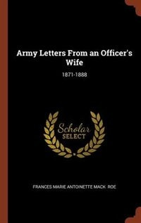 Army Letters From an Officer's Wife: 1871-1888