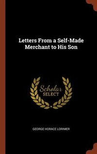 Front cover_Letters From a Self-Made Merchant to His Son
