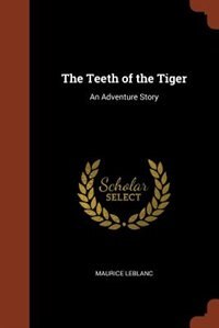 The Teeth of the Tiger: An Adventure Story