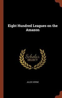 Front cover_Eight Hundred Leagues on the Amazon
