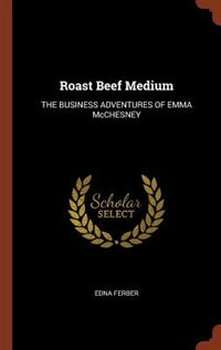 Roast Beef Medium: THE BUSINESS ADVENTURES OF EMMA McCHESNEY