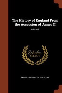 Front cover_The History of England From the Accession of James II; Volume 1