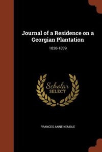 Journal of a Residence on a Georgian Plantation: 1838-1839