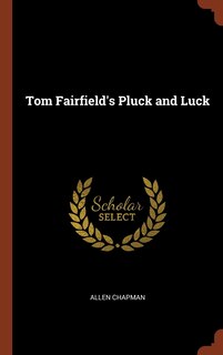 Front cover_Tom Fairfield's Pluck and Luck