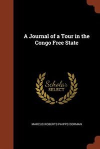 A Journal of a Tour in the Congo Free State