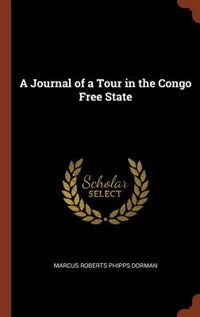 A Journal of a Tour in the Congo Free State